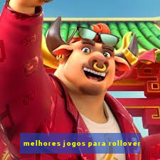 melhores jogos para rollover